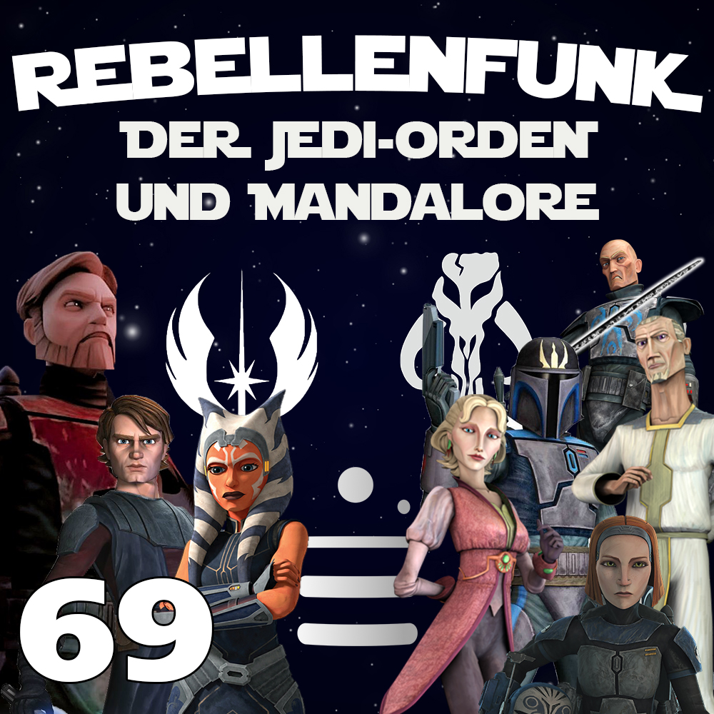 Der Jedi-Orden und Mandalore – Rebellenfunk Folge 069